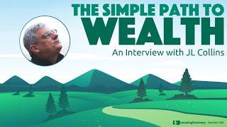 The Simple Path To Wealth - An Interview with JL Collins