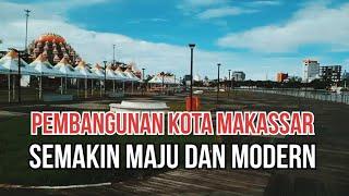 PEMBANGUNAN KOTA MAKASSAR SEMAKIN MAJU DAN MODERN