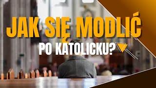 Jak się modlić po katolicku?