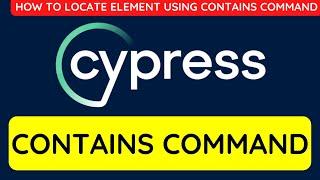 Cypress tutorial 8 - How to locate element using contains command