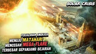 TERBANG MENUJU MATAHARI MENCEGAH MEGA FLARE TERBESAR DI ALAM SEMESTA | ALUR FILM SOLAR CRISIS