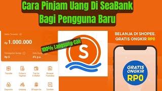 Cara Pinjam Uang Di SeaBank Bagi Pengguna Baru || Pinjaman Online SeaBank