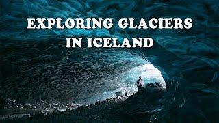 Exploring Glaciers in Iceland : Skaftafell and Blue Ice Cave Tour with Glacier Adventure Tours