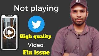 not playing video high quality on twitter | fix issue