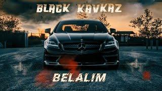 Black Kavkaz & Lord Vertigo - Belalım | Remix |