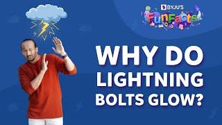Why Do Lightning Bolts Appear To Be Glowing? | BYJU'S Fun Facts