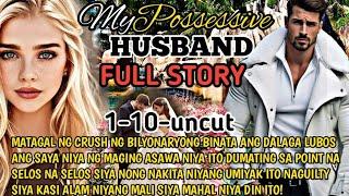 FULL STORY 1-10|MY POSSESSIVE HUSBAND KWENTONG IVANA AT LUIS LOVE  STORY