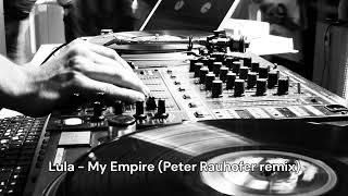 Lula - My Empire (Peter Rauhofer remix)