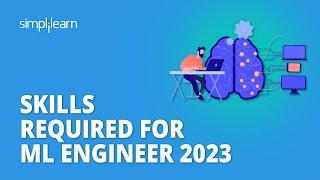 Skills Required For ML Engineer 2023 | Skills for Machine Learning Engineer In 2023 | Simplilearn