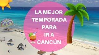 ¿Cuál es la mejor temporada para viajar a Cancún?