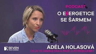 Co je to energetika a proč ji potřebujeme? - Adéla Holasová (podcast O energetice se šarmem)