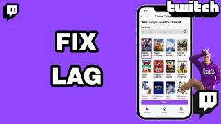 How To Fix And Solve Lag On Twitch App | Final Solution