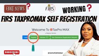 FIRS TAXPROMAX SELF REGISTRATION LIVE REVIEW/TUTORIAL  - LATEST UPDATE 2024