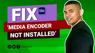 Fix 'Media Encoder is not installed'