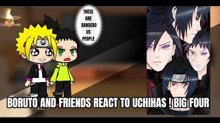 Boruto Friends React To Uchiha Clan ! Big 4 ! No Shisui unfortunately 