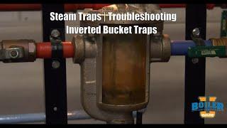 Steam Traps | Troubleshooting Inverted Bucket Issues - Weekly Boiler Tips