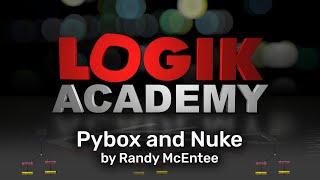 Logik Academy - Pybox and Nuke