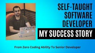 My Self-Taught Software Developer Success Story: From Zero Coding Ability To Senior Developer