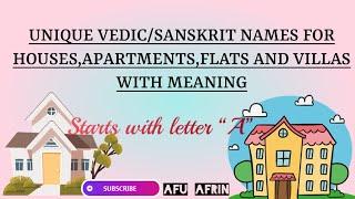 HINDU VEDIC/SANSKRIT NAMES FOR HOUSES,APARTMENTS,FLATS &VILLAS WITH THEIR MEANINGTRADITIONAL 