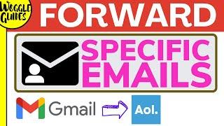 How to automatically forward specific emails from Gmail to AOL using rules