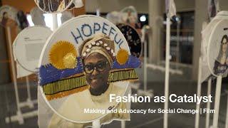 Fashion as Catalyst: Making and Advocacy for Social Change | Film