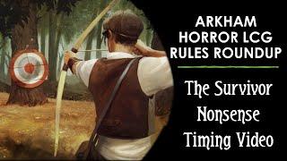 The Survivor Nonsense Timing Video - Arkham Horror LCG Rules Roundup