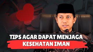 TIPS AGAR DAPAT MENJAGA KESEHATAN IMAN - Ustadz Ammi Nur Baits, S.T, B.A