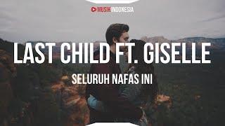 Last Child Feat Giselle - Seluruh Nafas Ini (Lyrics)