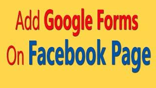 How To Add Google Forms On Facebook Page