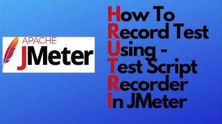 JMeter tutorial 03 -How to record test in JMeter | How to use Test Script Recorder in JMeter