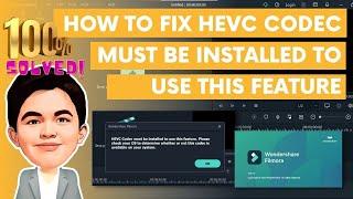 How to Fix HEVC Codec must be installed to use this feature in Filmora (100% PROBLEM SOLVED)