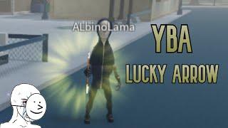 [YBA] LUCKY ARROWS ARE LUCKY