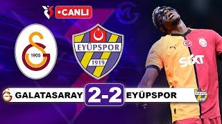 Galatasaray 2-2 Eyüpspor  / Süper Lig Canlı Yayın