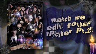 《。watch me edit!, fotbar rp/cyber pt.2 tutorial!!!  。