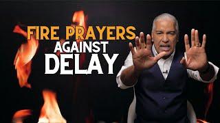 5 Abrasive FIRE PRAYERS Against Demonic Delay || Ed Citronnelli