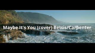 Maybe It's You (cover) Bettis/Carpenter