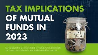 Tax Implications of Mutual Funds in 2023