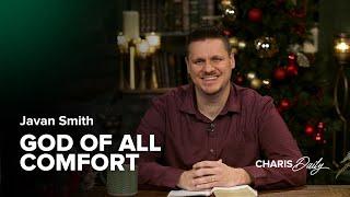 God of All Comfort - Javan Smith - ﻿﻿Charis Daily - Season 3 Ep. 25