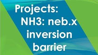 Project: 5 neb.x: NH3 molecule umbrella inversion barrier | Quantum Espresso Tutorial 2019