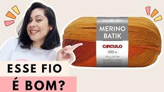 FIO MERINO BATIK da Círculo - TESTEI E TE CONTO TUDO!