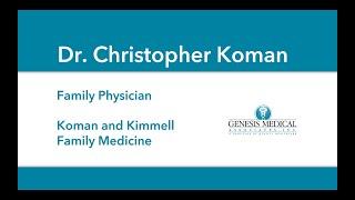 Dr. Christopher G Koman, MD, CMD, FAAFP - Genesis Medical Associates