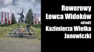 Rowerowy Łowca Widoków (s01e02)  Kazimierza Wielka Janowiczki