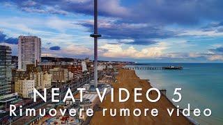 NEAT VIDEO 5 - Come eliminare rumore video e flickering in video, timelapse e foto