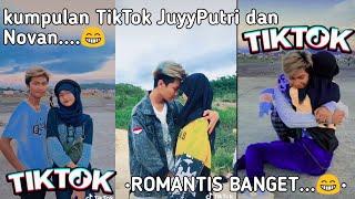 •Kumpulan TikTik JuyPutri dan Novan...•||•ROMANTIS BANGET•||•Terbaru 2020•