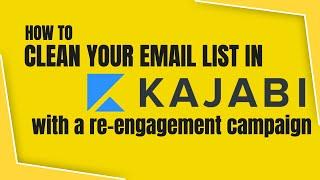 How to do an email clean up and re-engagement email campaign in Kajabi