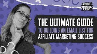 Build an Email List for Affiliate Marketing Like a Pro | Affiliate Marketing Academy