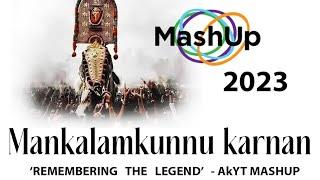 Mankalamkunnu Karnan Mashup 2023 | Akyt