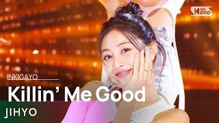 JIHYO(지효) - Killin’ Me Good @인기가요 inkigayo 20230827