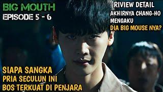 ALUR CERITA BIG MOUTH EP 5-6 RIVIEW DETAIL || DARI CUPU JADI PENGUASA PENJARA