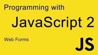 2. JavaScript Programming: Web Forms